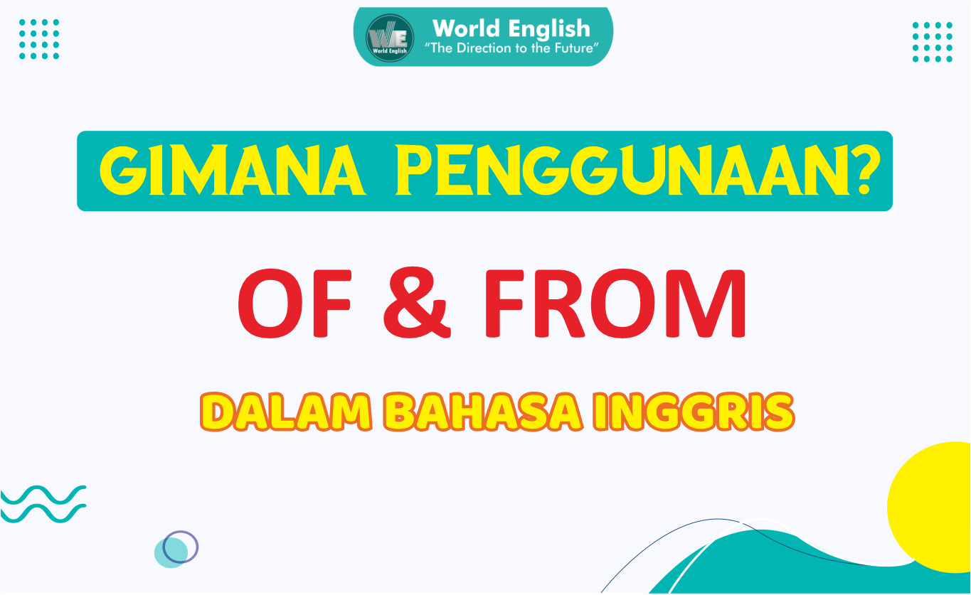 From Of Penggunaan Tepat Kata Of Dan From dalam Bahasa Inggris | World English