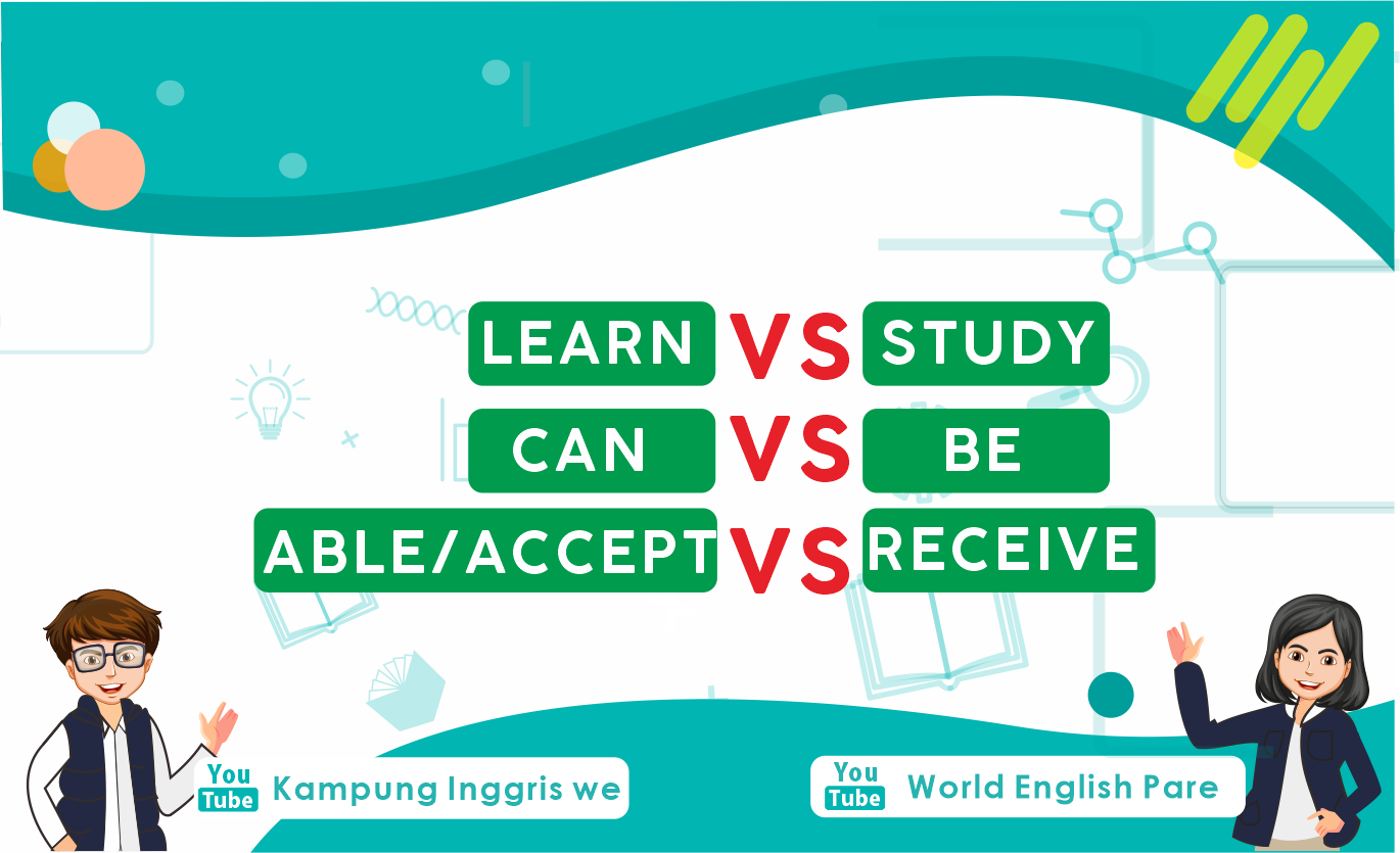 Perbedaan Penggunaan Kata LEARN x STUDY dan CAN x BE ABLE World English